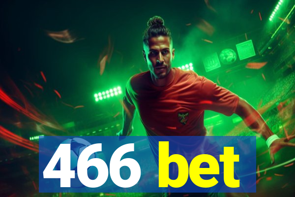 466 bet